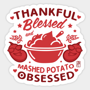 Thankful, blessed and mashed potato obsessed - Happy Thanksgiving Day Sticker